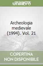 Archeologia medievale (1994). Vol. 21 libro