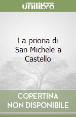 La prioria di San Michele a Castello libro