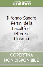 Il fondo Sandro Pertini della Facoltà di lettere e filosofia libro