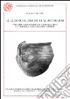 Le ceramiche comuni di Albintimilium. Indagine archeologica e archeometrica sui materiali dell'area del Cardine libro