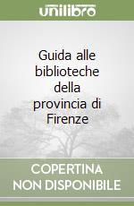 Guida alle biblioteche della provincia di Firenze libro