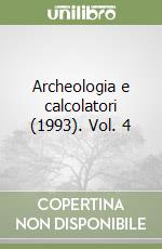 Archeologia e calcolatori (1993). Vol. 4 libro