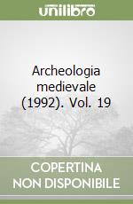 Archeologia medievale (1992). Vol. 19 libro