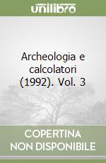 Archeologia e calcolatori (1992). Vol. 3 libro
