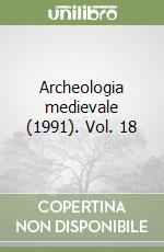 Archeologia medievale (1991). Vol. 18 libro