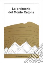 La preistoria del monte Cetona. Materiali e documenti per una guida del Museo civico per la preistoria del monte Cetona