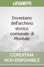 Inventario dell'archivio storico comunale di Montale