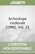 Archeologia medievale (1996). Vol. 23 libro