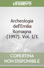 Archeologia dell'Emilia Romagna (1997). Vol. 1/1