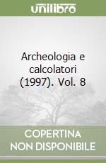 Archeologia e calcolatori (1997). Vol. 8 libro