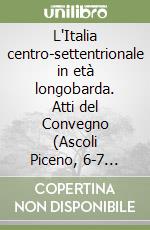 L'Italia centro-settentrionale in età longobarda. Atti del Convegno (Ascoli Piceno, 6-7 ottobre 1995) libro