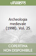 Archeologia medievale (1998). Vol. 25 libro