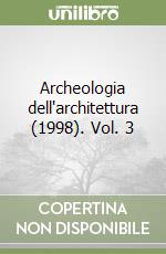 Archeologia dell'architettura (1998). Vol. 3 libro