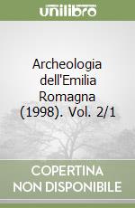 Archeologia dell'Emilia Romagna (1998). Vol. 2/1