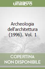 Archeologia dell'architettura (1996). Vol. 1 libro