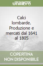 Calci lombarde. Produzione e mercati dal 1641 al 1805