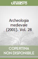 Archeologia medievale (2001). Vol. 28 libro