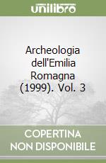 Archeologia dell'Emilia Romagna (1999). Vol. 3