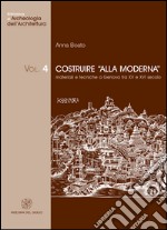 Costruire «alla moderna». Materiali e tecniche a Genova tra XV e XVI secolo libro