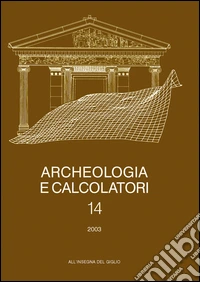 Archeologia e calcolatori (2003). Vol. 14 libro