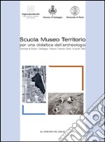 Scuola museo territorio per una didattica dell'archeologia. Giornata di Studio (Casteggio, 14 aprile 2002) libro