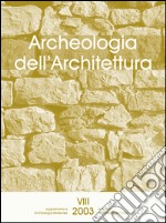 Archeologia dell'architettura (2003). Vol. 8 libro