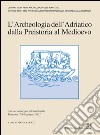 L'archeologia dell'Adriatico dalla preistoria al Medioevo. Atti del Convegno internazionale (Ravenna, 7-9 giugno 2001) libro