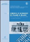 L'eredità di Monneret de Villard a Milano. Atti del Convegno (Milano, 27-29 novembre 2002) libro