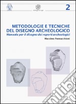 Metodologie e tecniche del disegno archeologico. Manuale per il disegno dei reperti archeologici libro