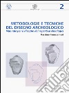 Metodologie e tecniche del disegno archeologico. Manuale per il disegno dei reperti archeologici libro