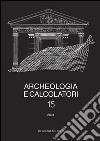 Archeologia e calcolatori (2004). Vol. 15: Nuove frontiere della ricerca archeologica. Linguaggi, comunicazione, informazione libro