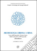 Archeologia urbana a Siena. L'area dell'Ospedale di Santa Maria della Scala prima dell'ospedale. Altomedioevo libro