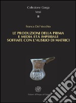 Le produzioni della prima e media età imperiale soffiate con l'ausilio di matrici