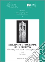 Artigianato e produzione nella Cisalpina. Con CD-ROM. Vol. 1: Proposte di metodo e prime applicazioni libro