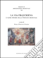 La Via Francigena e le altre strade della Toscana medievale libro