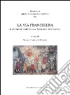 La Via Francigena e le altre strade della Toscana medievale libro di Patitucci Uggeri S. (cur.)