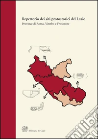 Repertorio dei siti protostorici del Lazio. Province di Roma, Viterbo e Frosinone libro
