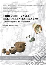 Fiorano e la valle del torrente Spezzano. Archeologia di un territorio libro