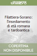 Filattiera-Sorano: l'insediamento di età romana e tardoantica libro