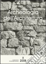 Archeologia dell'architettura (2005). Vol. 10 libro