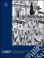 Contesti. Città territori progetti (2007). Vol. 1: Luoghi contesi: la riconquista dello spazio pubblico libro