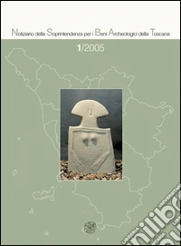 Notiziario della Soprintendenza per i Beni Archeologici della Toscana (2005). Vol. 1 libro