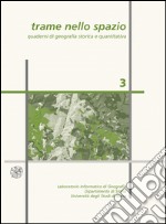 Trame nello spazio. Quaderni di geografia storica e quantitativa (2007). Ediz. illustrata. Vol. 3 libro