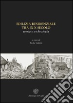 Edilizia residenziale tra IX-X secolo. Storia e archeologia libro