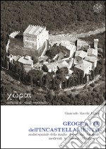 Geografia dell'incastellamento. Analisi spaziale della maglia dei villaggi fortificati medievali in Toscana (XI-XIV sec.)