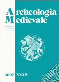 Archeologia medievale (2007). Ediz. italiana e inglese. Vol. 34: Cultura materiale, insediamenti, territorio libro