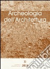 Archeologia dell'architettura (2006). Vol. 11: L'analisi stratigrafica dell'elevato: contributi alla conoscenza delle architetture fortificate e al progetto di restauro (Udine, 10-11 novembre 2006) libro