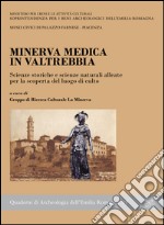 Minerva Medica in Valtrebbia. Scienze storiche e scienze naturali alleate per la scoperta del luogo di culto libro