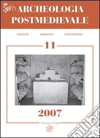 Archeologia postmedievale. Società, ambiente, produzione (2007). Vol. 11 libro