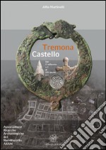 Tremona Castello. Dal V millennio a. C. al XIII secolo d. C. libro